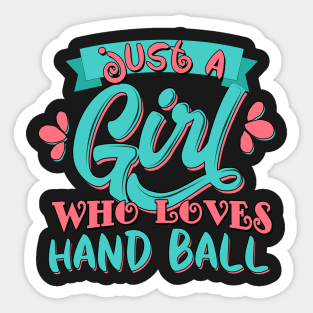 Just A Girl Who Loves Handball Gift print Sticker